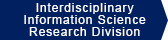 Interdisciplinary Information Science Research Division